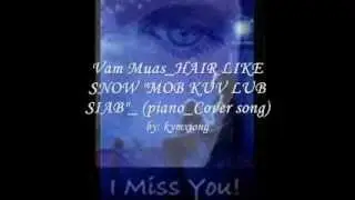 hair like snow  MOB KUV LUB SIAB  cover song piano