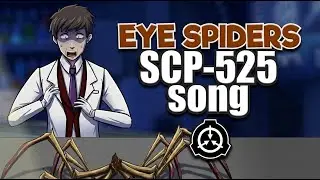 SCP-525 song (Eye Spiders)