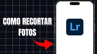 Como Recortar Fotos En Lightroom
