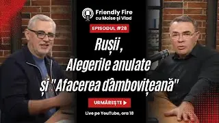 Friendly Fire #28 | Rușii, alegerile anulate și 