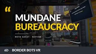 Border Bots VR Review | Mundane Bureaucracy