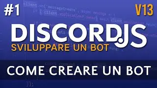 Come creare un Bot Discord - Tutorial Discord.js v13 #1