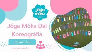 Jóga Móka dal koreográfiája, Kuti Judit Ágnes, Váczi Virág, Csíki Mariann vezetésével