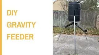 DIY Gravity Feeder For Under $100!!!