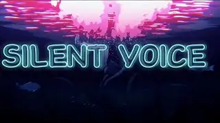 SILENT VOICE EDIT 🗿👍🏿 |