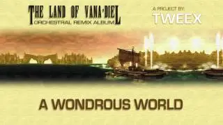 'A Wondrous World' - The Land of Vana'diel (Final Fantasy XI Remix Album)