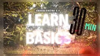 Learn The Absolute Basics Under 30 Minutes | UnrealEngine5.4