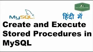 Creating stored procedure in MySQL with with/without Parameters | KK HindiGyan