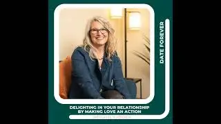 Delighting in Your Relationship by Making Love an Action with Laura Silverstein