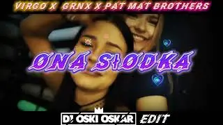 VIRGO X  GRNX X PAT MAT BROTHERS- Ona Słodka (VIXA Edit @DJOskiOskar)