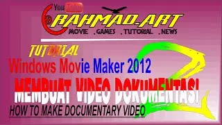 Windows Movie Maker 2012 Tutorial -  Membuat Video Dokumentasi 2 ( how to make documentary video )