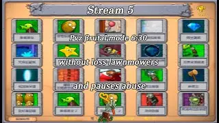 Try beat pvz brutal mode with extreme challenge (stream 5)