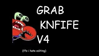 Grab Knife V4 Showcase