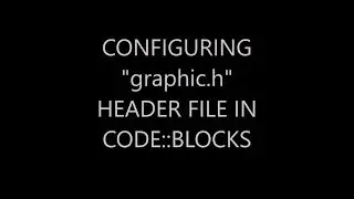 HOW TO CONFIGURE GRAPHICS IN CODEBLOCKS FOR C++