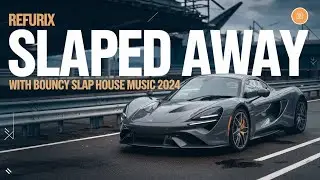 Slaped Away - Refurix | Bouncy Slap house bass Music 2024