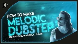 HOW TO MAKE MELODIC DUBSTEP LIKE (Seven Lions, Trivecta,  Illenium) | FL Studio 21 Tutorial