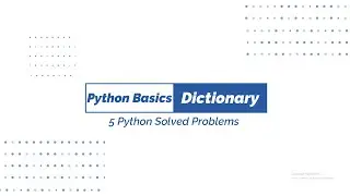 Python Basics | Dictionary | 5 Python Solved Problems