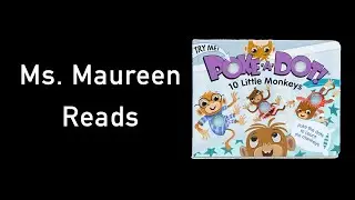 Ms. Maureen Reads: Poke A Dot! 10 Little Monkeys