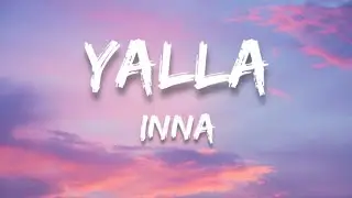 Inna - Yalla (LYRICS)