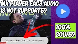 How to fix eac3 not supported in mx player||| eac3 codec install