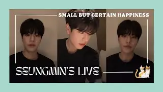 [Seungmin Live] 220805 Seungmin's Small But Certain Happiness: For a Bit