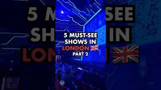 5 MUST-SEE SHOWS IN LONDON (part 2)