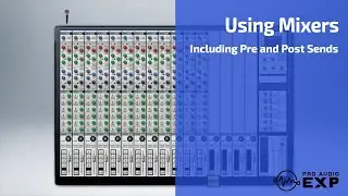 Using a Mixing Console / Pre and Post Sends