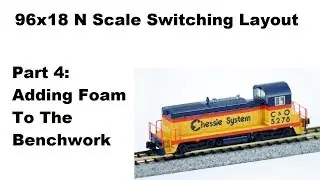 96x18 Switching Layout - Part 4 - Adding Foam to the Benchwork