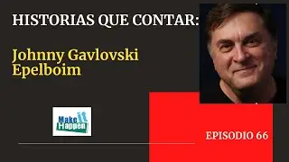 Historias que contar con Johnny Gavlosvki Epelboim