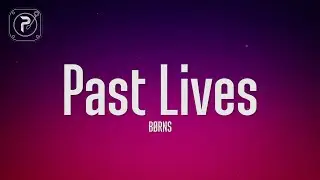 BØRNS - Past Lives (Lyrics)