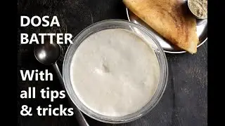 DOSA BATTER RECIPE |  HOW TO MAKE DOSA BATTER @ HOME (with tips and tricks)