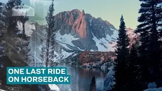 Hear about his last ride with his father—on horseback, through the High Sierra
