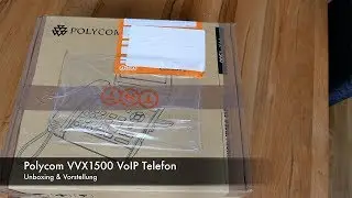 Vorstellung & Unboxing des Polycom VVX1500