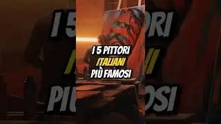 I 5 PITTORI ITALIANI PIÙ FAMOSI👨‍🎨
