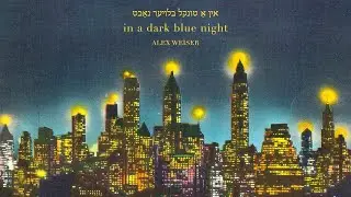 Alex Weiser presents: in a dark blue night