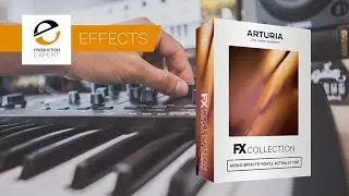 Arturia FX Collection - An Effects Bundle You'll Actually Use
