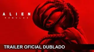 Alien: Romulus 2024 Trailer Oficial Dublado