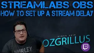 How to set up a Stream Delay on Streamlabs OBS