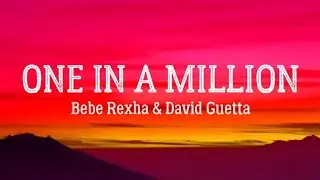 One In A Million - Bebe Rexha & David Guetta (Lyrics)