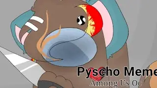 Pyscho Meme//Among Us Oc