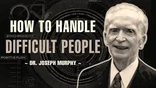 How to handle difficult people | Dr. Joseph Murphy