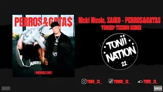 Nicki Nicole, SAIKO - PERROS&GATA$ | Techno Remix PROD TONIISP