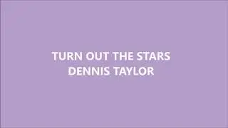 TURN OUT THE STARS - DENNIS TAYLOR