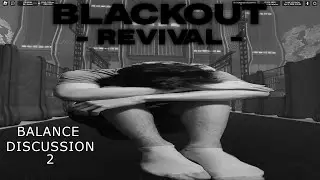 [ BLACKOUT REVIVAL ] Balance Discussion #2