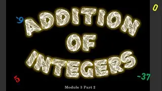 Addition of Integers (Module 3 Part 2)