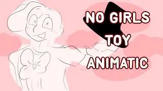 No Girls Toy (Animatic) (THANK YOU FOR 100 SUBS!)