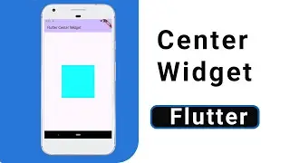 Flutter Widgets: What is the Center Widget-Explained