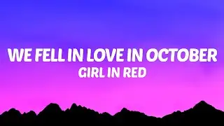 girl in red - we fell in love in october (Lyrics)