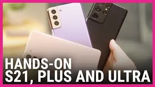 Galaxy S21 hands-on | First look at the S21, S21 Plus and S21 Ultra