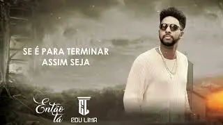 Então Tá - Edu Lima